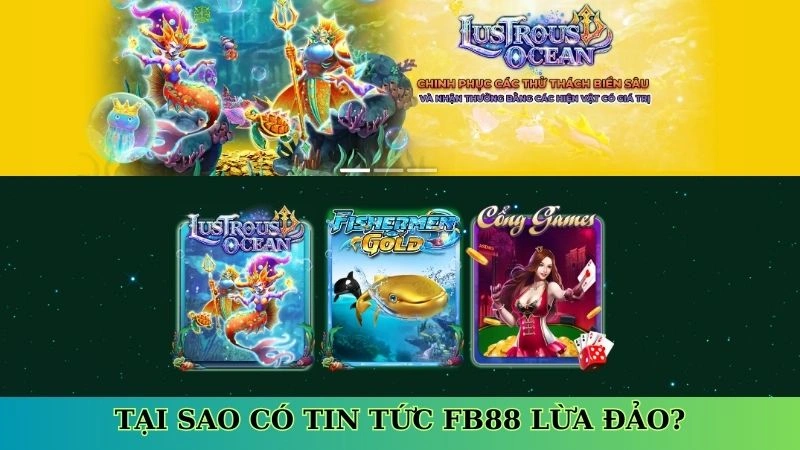 Tại sao có tin tức Fb88 lừa đảo? Tại sao có tin tức Fb88 lừa đảo?