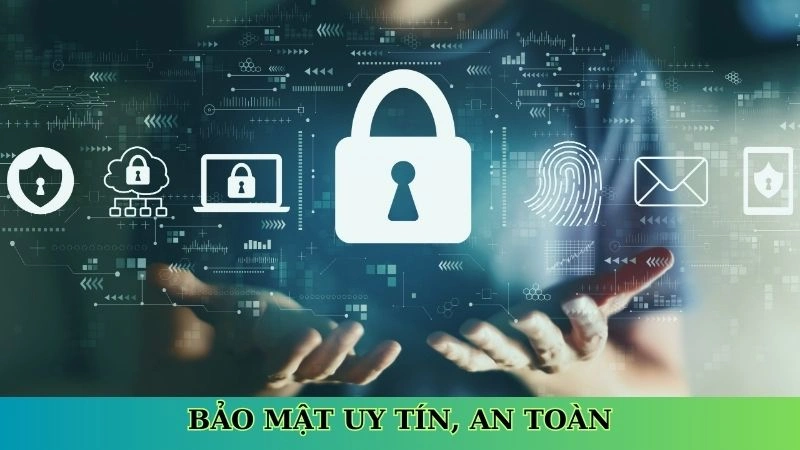 Bảo mật uy tín, an toàn