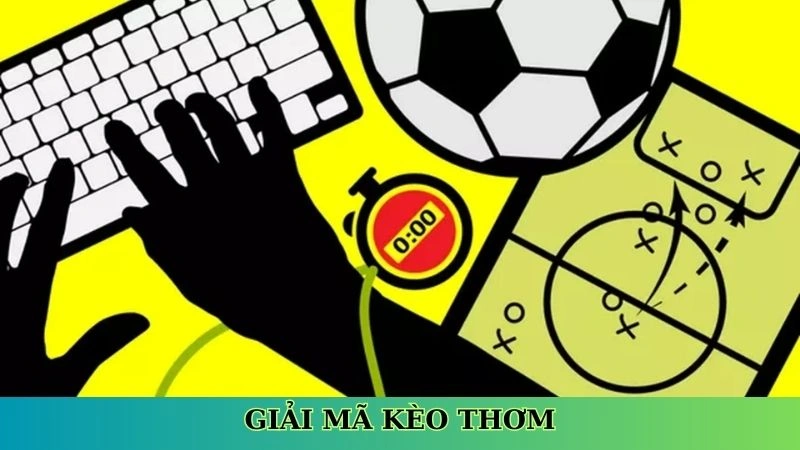 Giải mã kèo thơm Giải mã kèo thơm