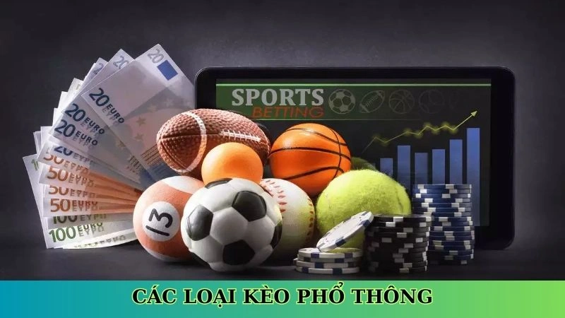 Các loại kèo phổ thông Các loại kèo phổ thông