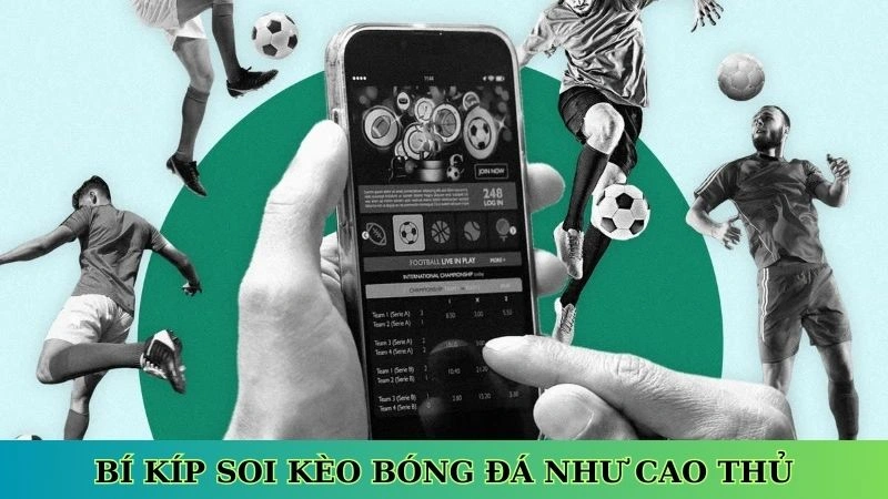Bí kíp soi kèo bóng đá như cao thủ Bí kíp soi kèo bóng đá như cao thủ